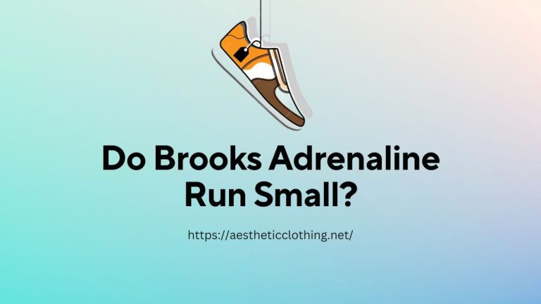 Do Brooks Adrenaline Run Small?